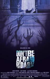      - Don't Be Afraid of the Dark 