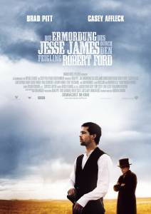            - The Assassination of Jesse James by the Coward Robert Ford [2007] 