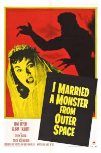        - I Married a Monster from Outer Space   