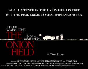     - The Onion Field 