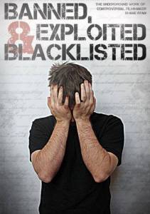 Banned, Exploited & Blacklisted: The Underground Work of Controversial Filmmaker Shane Ryan (2016)