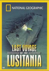    National Geographic: Last Voyage of the Lusitania () National Geographic: Last Voyage of the Lusitania () - 1994 