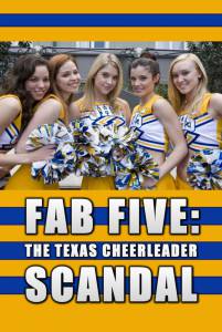  :      () - Fab Five: The Texas Cheerleader Scandal - [2008]   