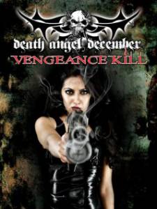   Death Angel December: Vengeance Kill - Death Angel December: Vengeance Kill / 2011  