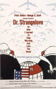   ,           - Dr. Strangelove or: How I Learned to Stop Worrying and Love the Bomb / 1963   