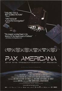   Pax Americana and the Weaponization of Space - Pax Americana and the Weaponization of Space [2009] 
