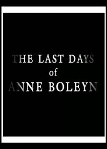       () - The Last Days of Anne Boleyn / 2013