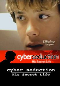  -:    () / Cyber Seduction: His Secret Life   
