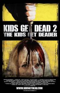   Kids Get Dead 2: The Kids Get Deader () / Kids Get Dead 2: The Kids Get Deader ()