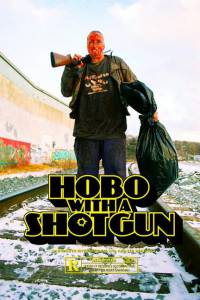       Hobo with a Shotgun [2007] 
