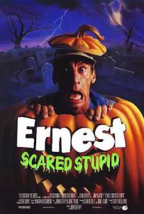      - Ernest Scared Stupid 