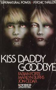      Kiss Daddy Goodbye [1981]  