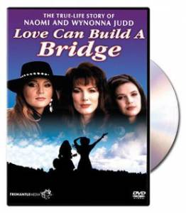 Naomi & Wynonna: Love Can Build a Bridge () (1995)
