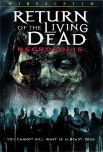      4:  Return of the Living Dead: Necropolis / 2005 
