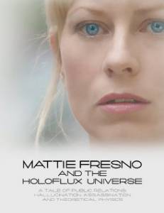  Mattie Fresno and the Holoflux Universe - (2007)   