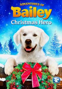   :   - Adventures of Bailey: Christmas Hero  