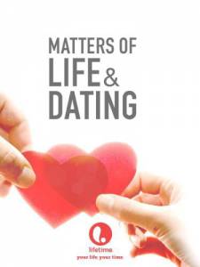      () - Matters of Life & Dating   