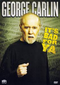    :    ! () - George Carlin... It's Bad for Ya! / 2008   