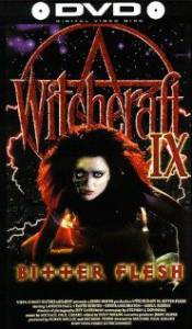   9:   () - Witchcraft IX: Bitter Flesh  