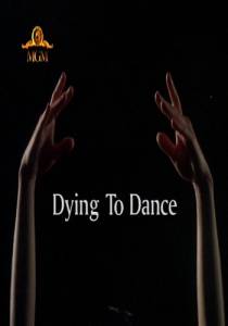       () Dying to Dance
