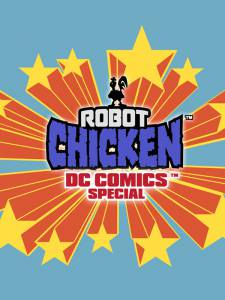   :   DC Comics () Robot Chicken: DC Comics Special 
