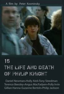    15: The Life and Death of Philip Knight () 