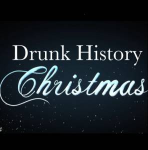     / Drunk History Christmas  