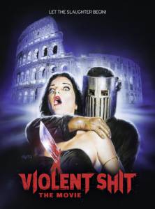   Violent Shit: The Movie - Violent Shit: The Movie  