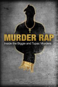   Murder Rap: Inside the Biggie and Tupac Murders / Murder Rap: Inside the Biggie and Tupac Murders [2015]  