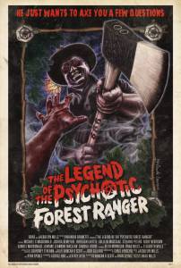        - The Legend of the Psychotic Forest Ranger   