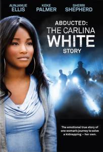   :    () Abducted: The Carlina White Story - 2012