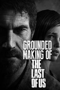     The Last of Us () Grounded: Making the Last of Us - 2013