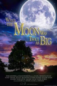 When the Moon Was Twice as Big (2016)