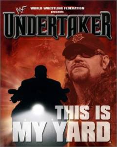   :    () WWE: Undertaker - This Is My Yard - (2001)  