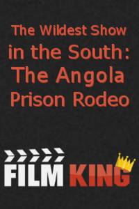      :     - The Wildest Show in the South: The Angola Prison Rodeo  